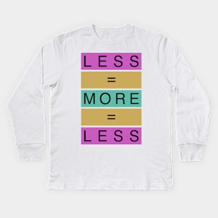 Less Is More Kids Long Sleeve T-Shirt